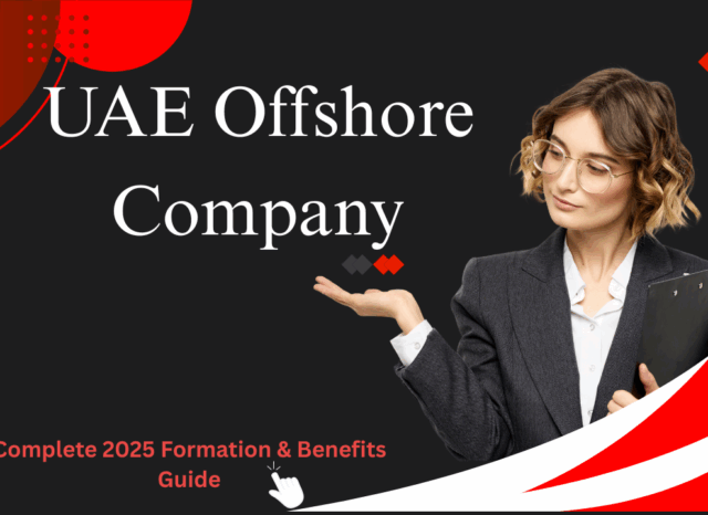 UAE Offshore Company: Complete 2025 Formation & Benefits Guide- Offshore filings