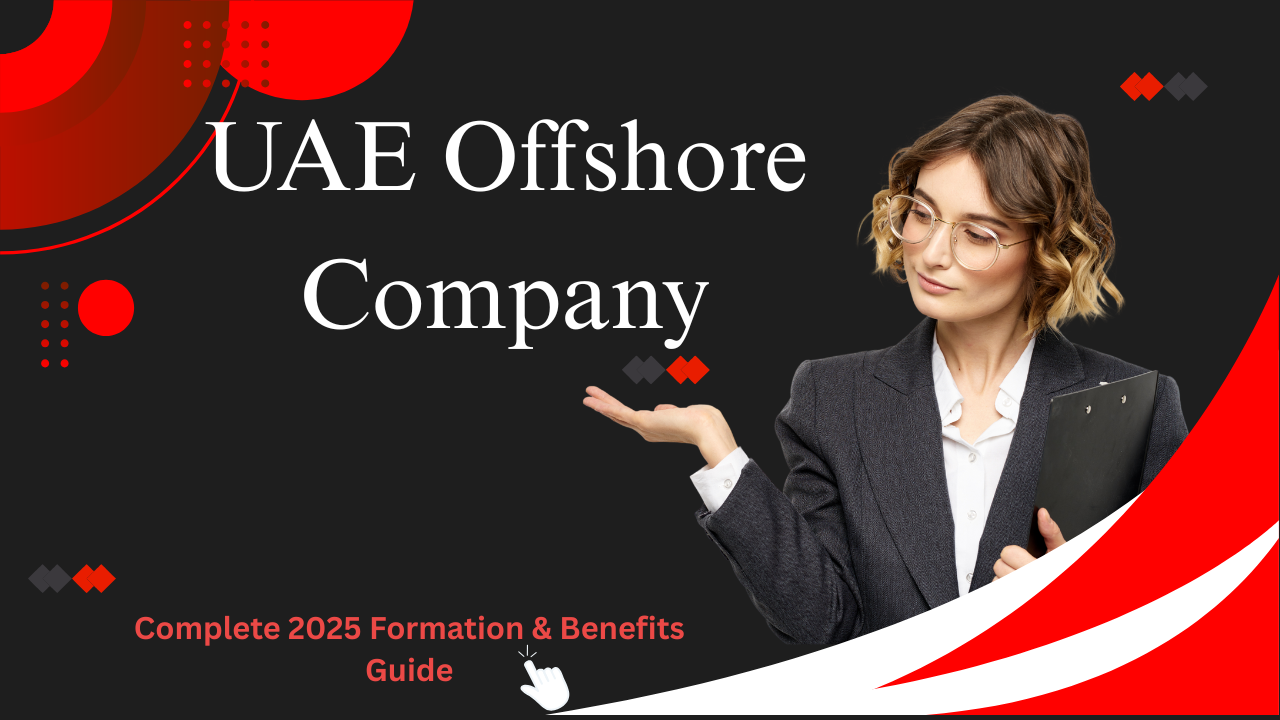 UAE Offshore Company: Complete 2025 Formation & Benefits Guide- Offshore filings