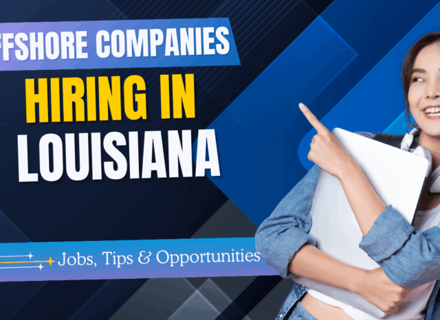 Offshore Companies Hiring in Louisiana: Jobs, Tips & Opportunities- Offshore filings