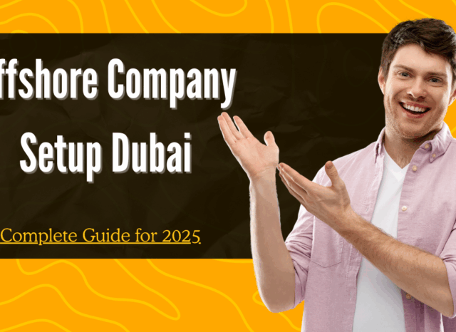 Offshore Company Setup Dubai: Complete Guide for 2025- Offshore filings
