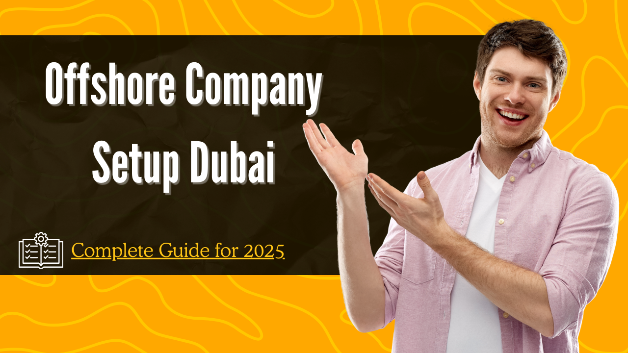 Offshore Company Setup Dubai: Complete Guide for 2025- Offshore filings