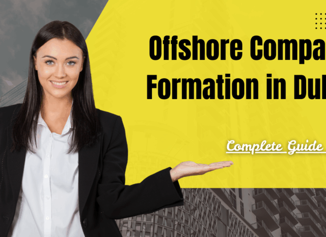 Offshore Company Formation in Dubai: Complete Guide 2025- Offshore filings