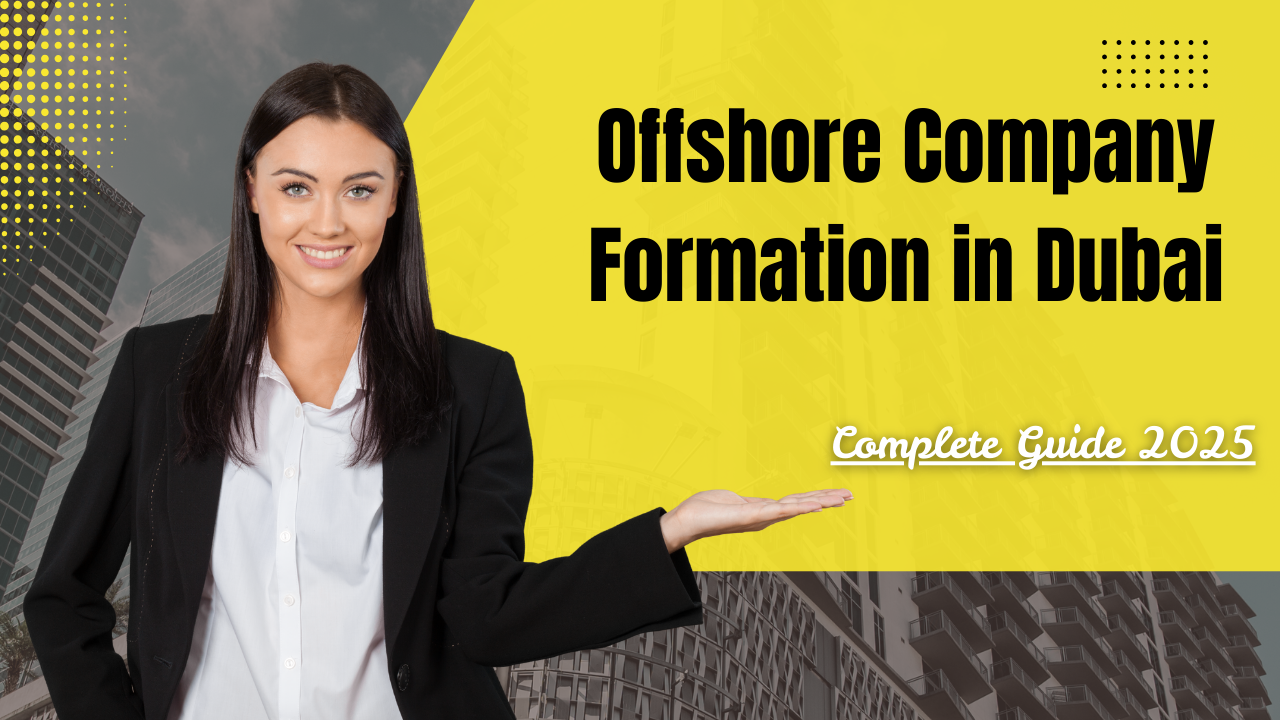 Offshore Company Formation in Dubai: Complete Guide 2025- Offshore filings
