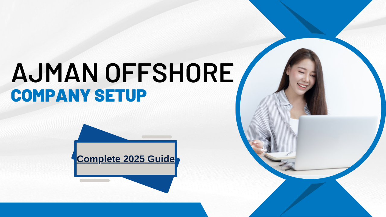 Ajman Offshore Company Setup: Complete 2025 Guide- Offshore filings