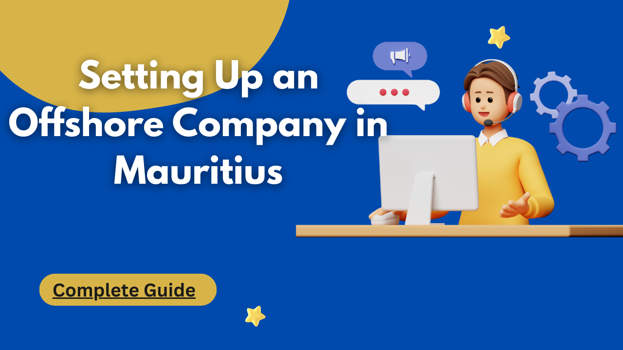 Setting Up an Offshore Company in Mauritius: Complete Guide- Offshore filings