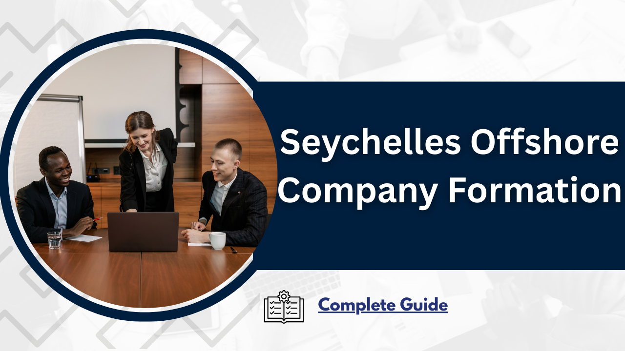 Seychelles Offshore Company Formation: Complete Guide- Offshore filiongs
