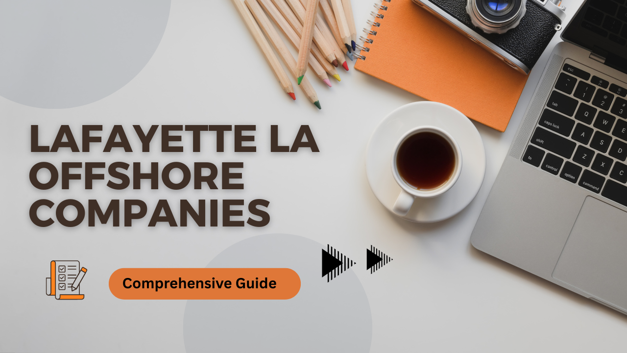 Lafayette LA Offshore Companies: Comprehensive Guide- Offshore filings