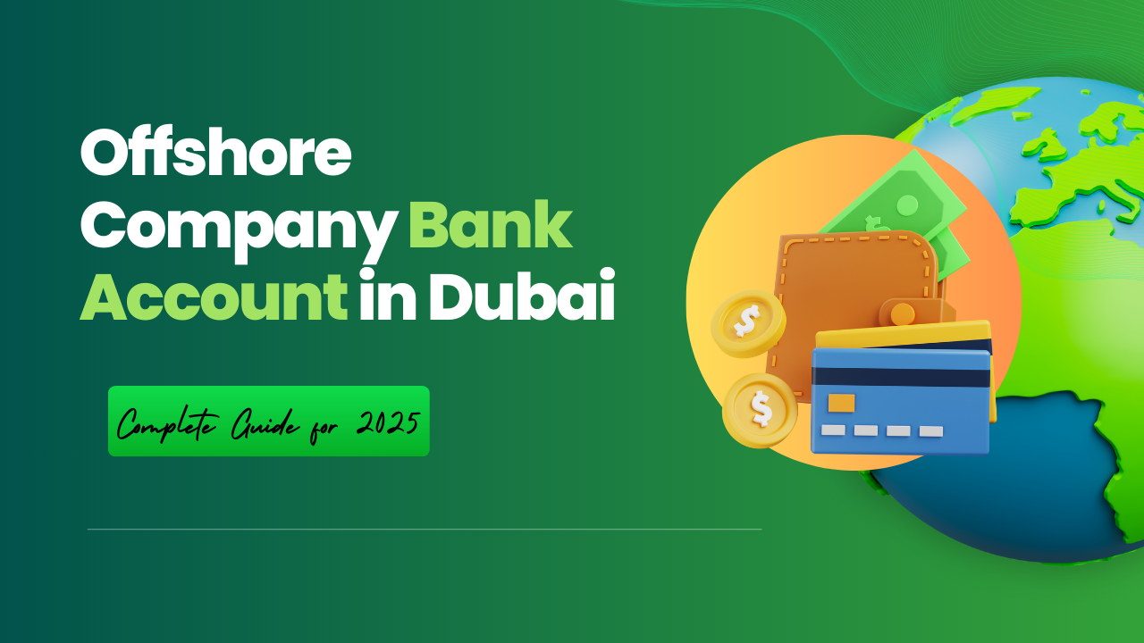 Offshore Company Bank Account in Dubai: Complete Guide for 2025- Offshore filings