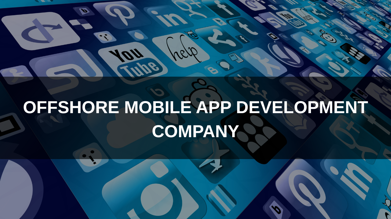 Offshore Mobile App Development Company- Offshore fillings