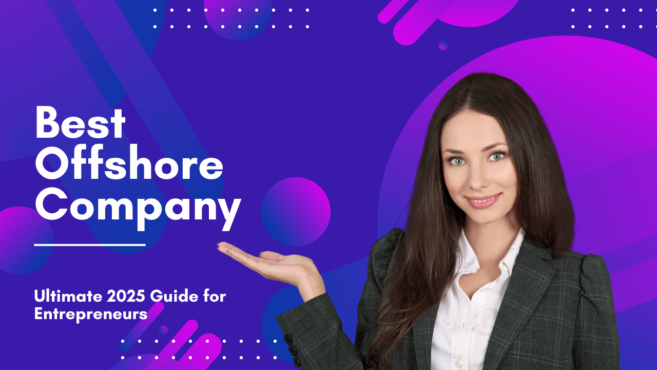 Best Offshore Company: Ultimate 2025 Guide for Entrepreneurs- Offshore filings