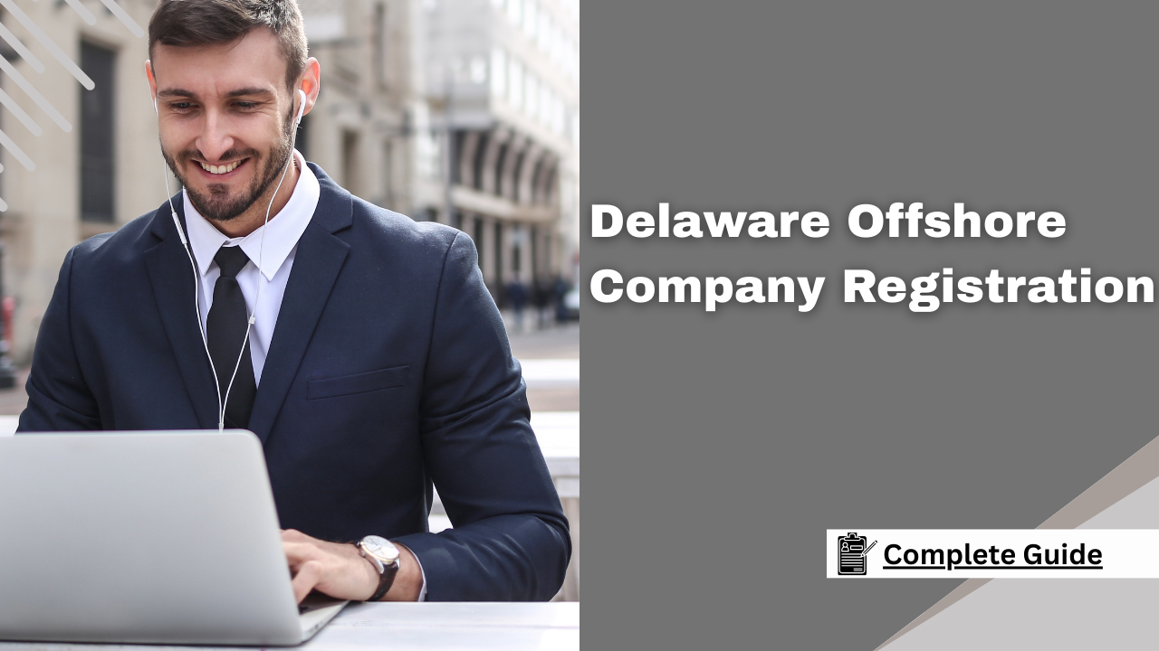 Delaware Offshore Company Registration: Complete Guide- Offshore filings