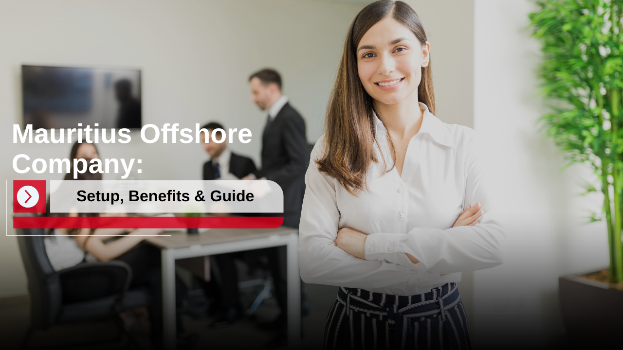 Mauritius Offshore Company: Setup, Benefits & Guide- offshore filings
