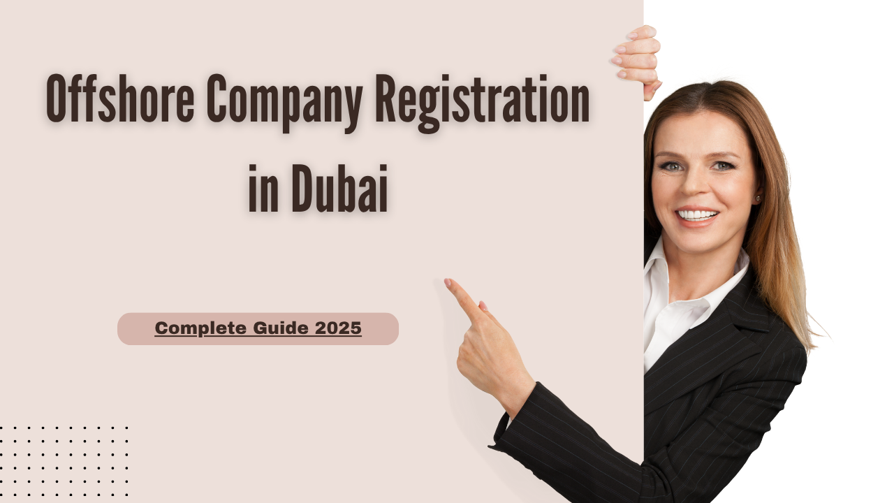 Offshore Company Registration in Dubai: Complete Guide 2025- Offshore filings