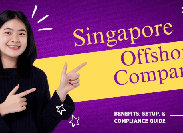 Singapore Offshore Company: Benefits, Setup, and Compliance Guide- Offshore filings