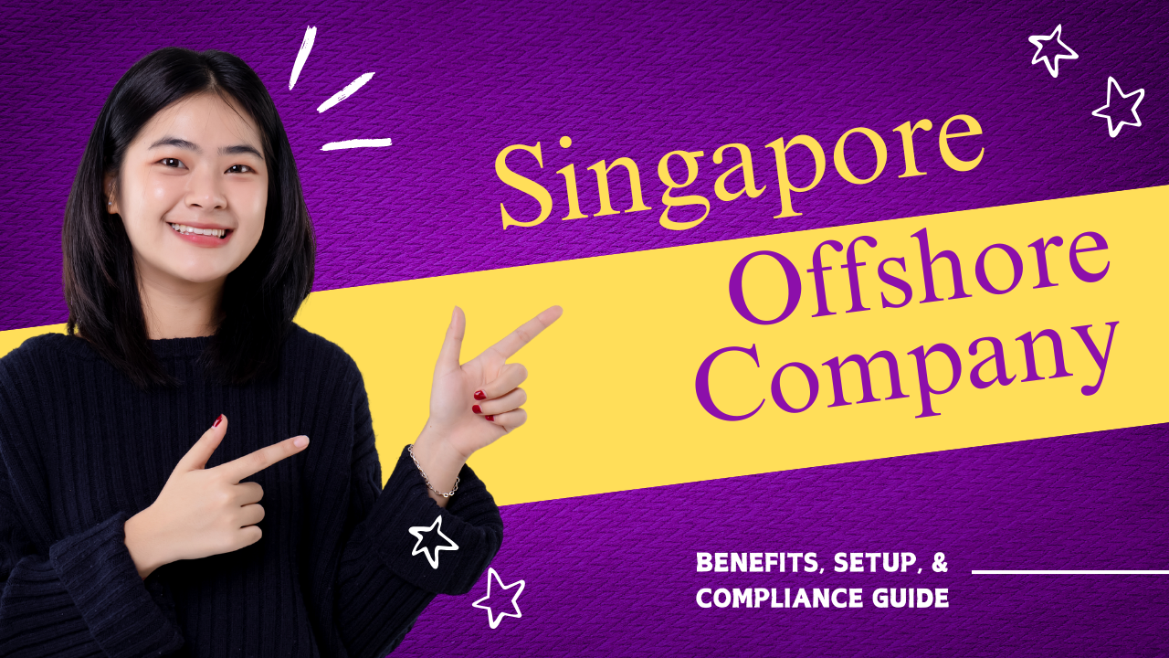 Singapore Offshore Company: Benefits, Setup, and Compliance Guide- Offshore filings